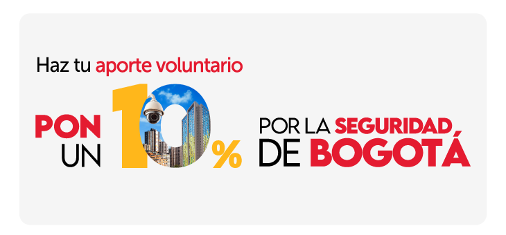 Haz tu aporte voluntario y pon un 10 % por la seguridad de Bogotá