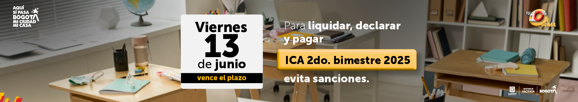 Imagen con texto relacionado con En Bogotá, cumplir con los impuestos es fácil y vale la pena. El plazo para declarar y pagar el ICA correspondiente al primer bimestre de 2025 vence el 13 de junio.