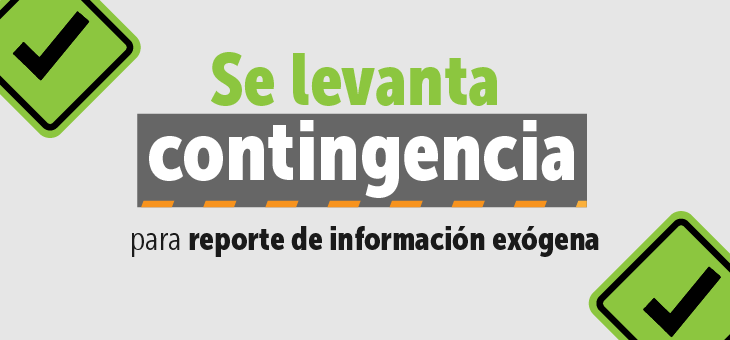 Levantamiento de la contingencia en la plataforma para la presentación de información exógena