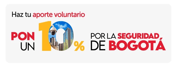 Haz tu aporte voluntario y pon un 10 % por la seguridad de Bogotá