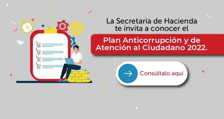 Conoce el Plan Anticorrupción y de Atención al Ciudadano 2022 de la Secretaría de Hacienda
