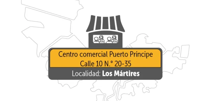 centro comercial Puerto Principe (Calle 10 # 20-35), localidad de Martires.